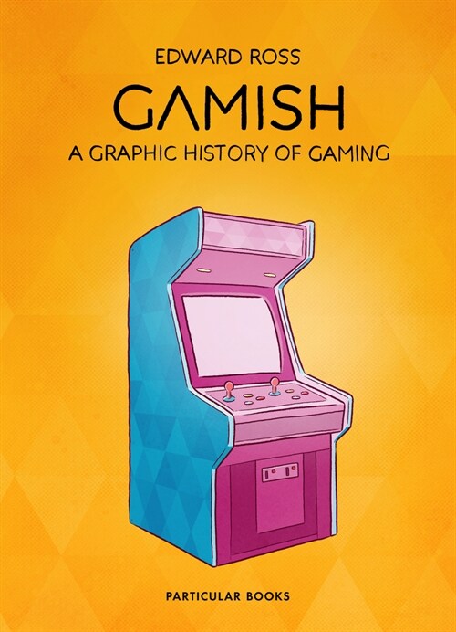 Gamish : A Graphic History of Gaming (Hardcover)