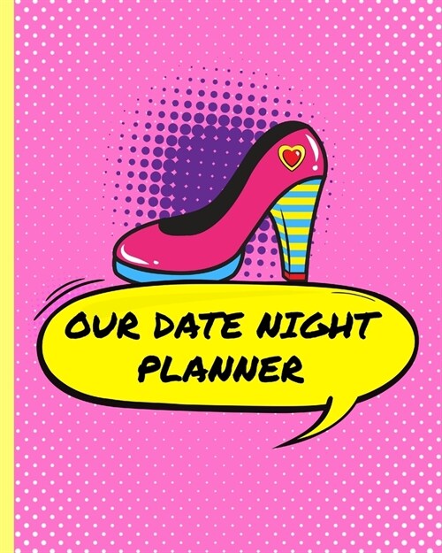 Our Date Night Planner: Happy Valentines Day Plans to go out - Movies - Dinner - Couples - Partner Gift - Fun - Anniversary Celebration - Rel (Paperback)