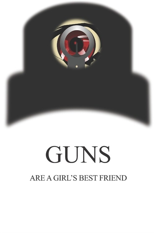Guns are a girls best friend: shooting training tracker log book for shooting range and outdoor shooting for strong women that love to shoot (Paperback)