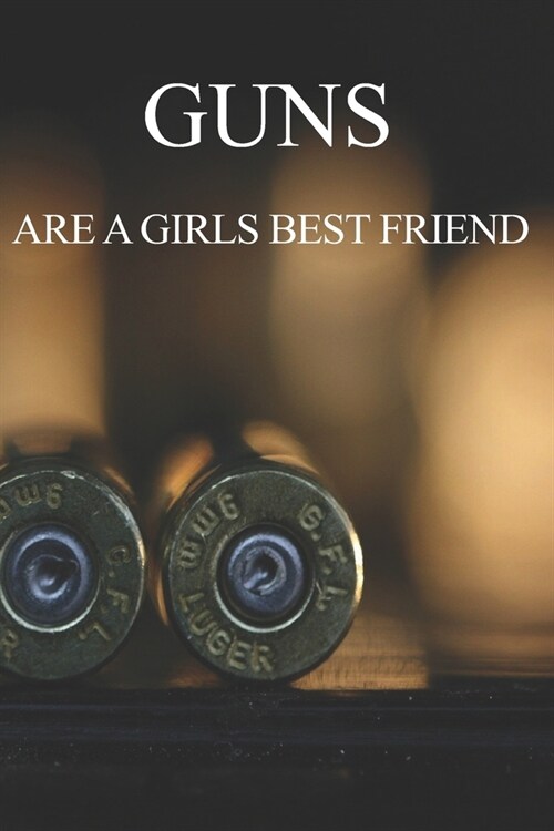 Guns are a girls best friend: shooting training tracker log book for shooting range and outdoor shooting for strong women that love to shoot (Paperback)