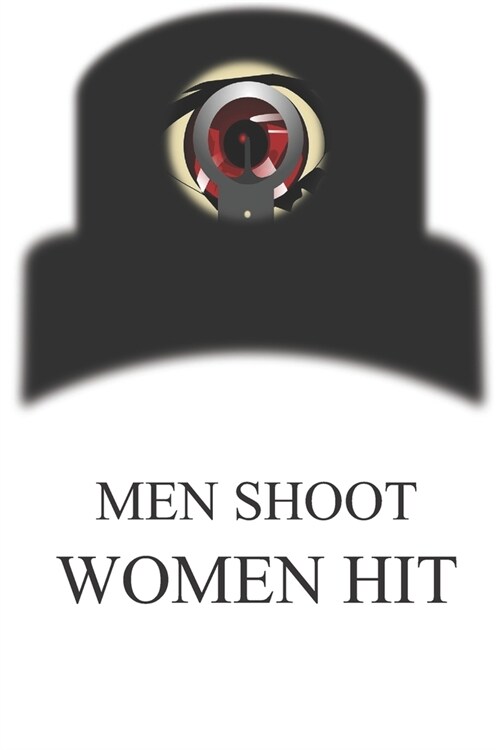 Men Shoot Women Hit: shooting training tracker log book for shooting range and outdoor shooting for strong women that love to shoot (Paperback)