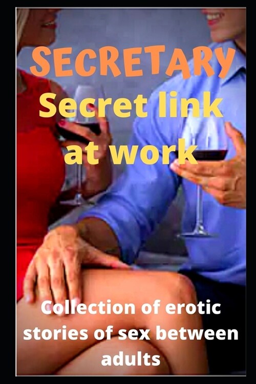 SECRETARY Secret link at work: Collection of erotic stories of sex between adults (Paperback)