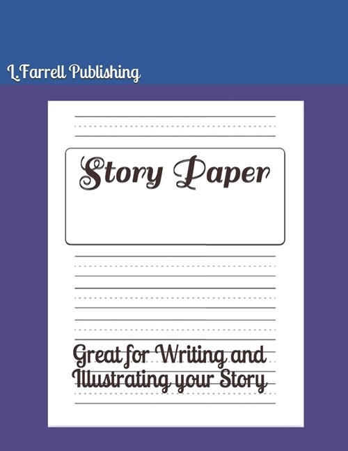 Story Paper: Great for Writing and Illustrating your Story (Paperback)