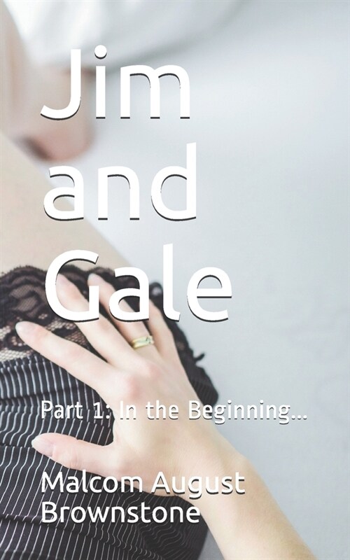 Jim and Gale: Part 1: In the Beginning... (Paperback)