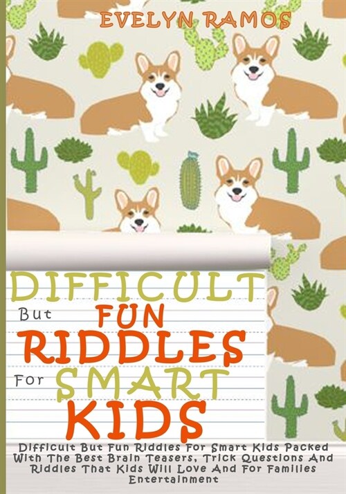 Difficult But Fun Riddles for Smart Kids: Difficult But Fun Riddles For Smart Kids Packed With The Best Brain Teasers, Trick Questions And Riddles Tha (Paperback)