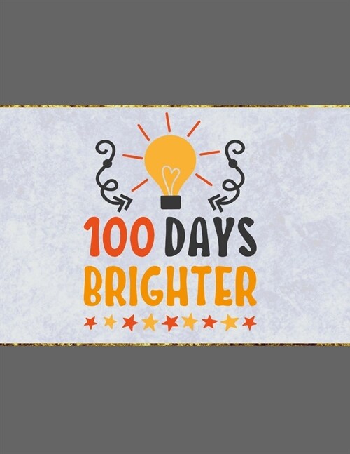 100 Days Brighter: Wide Ruled Composition Notebook To Be Used As Teacher Appreciation Gift And/Or A Writing Book For Teens And Elementary (Paperback)