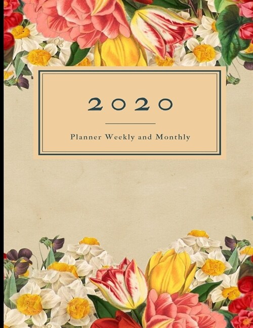 2020 Planner Weekly and Monthly: 8.5x11 Flowers Cover 12 -Dated Calendar With To-Do List (Paperback)