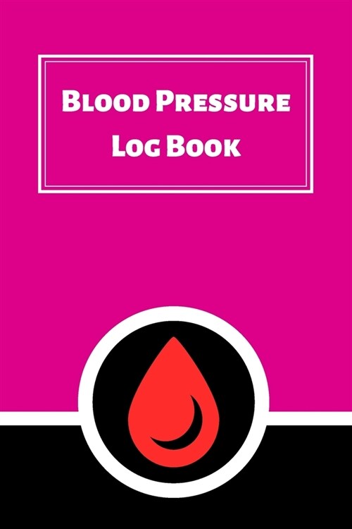 Blood Pressure Log Book: Daily Personal Record and your health Monitor Tracking Numbers of Blood Pressure, Heart Rate, Weight, Temperature (Paperback)