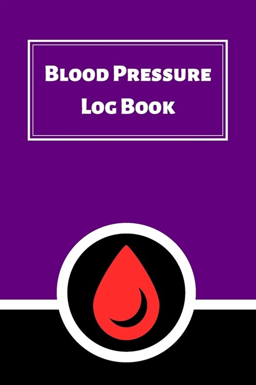 Blood Pressure Log Book: Daily Personal Record and your health Monitor Tracking Numbers of Blood Pressure, Heart Rate, Weight, Temperature (Paperback)