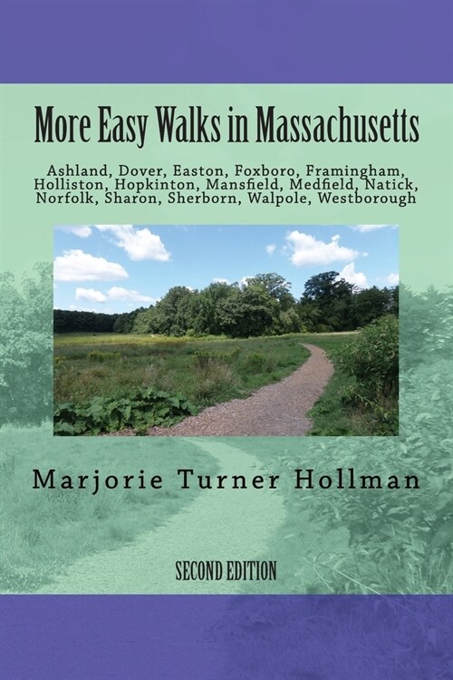 More Easy Walks in Massachusetts (2nd edition): Ashland, Dover, Easton, Foxboro, Framingham, Holliston, Hopkinton, Mansfield, Medfield, Natick, Norfol (Paperback)