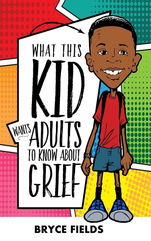 What This Kid Wants Adults To Know About Grief (Hardcover)
