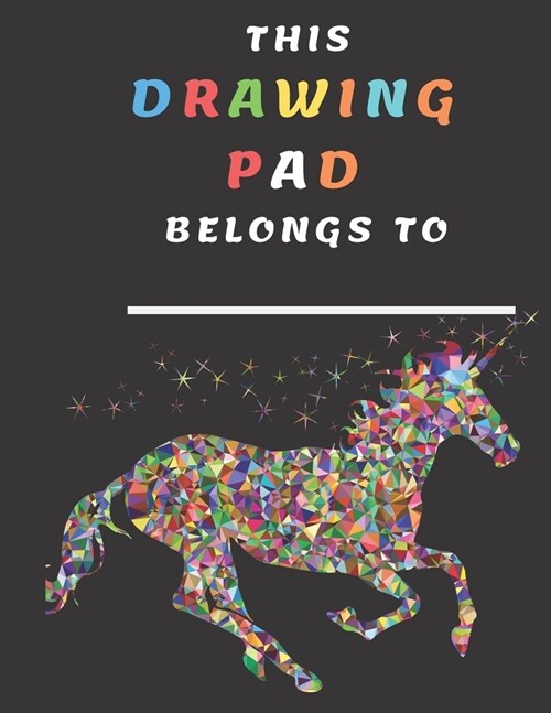 This Drawing Pad Belongs to: Blank Sketch Book for Kids 110 Pages 8.5 X 11 Large Sketch Book for Children Aged 2 3 4 5 6 7 8 9 10 11 and 12 Years (Paperback)