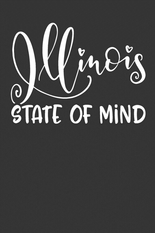 Illinois State of Mind: 6x9 120 Page United States Bucket List Travel Planning Journal (Paperback)