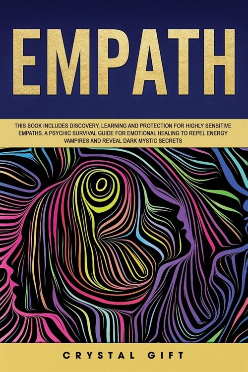 Empath: This book includes: Discovery, Learning and Protection for Highly Sensitive Empaths. A Psychic Survival Guide for Emot (Paperback)