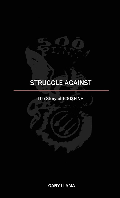 Struggle Against: The Story of 500$Fine (Paperback)