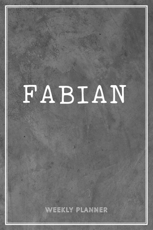 Fabian Weekly Planner: To Do List Time Management Organizer Appointment Lists Schedule Record Custom Name Remember Notes School Supplies Gift (Paperback)