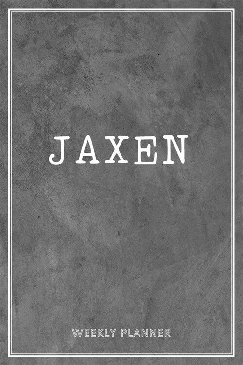 Jaxen Weekly Planner: Custom Name Undated Hand Painted Appointment To-Do List Additional Notes Chaos Coordinator Time Management School Supp (Paperback)