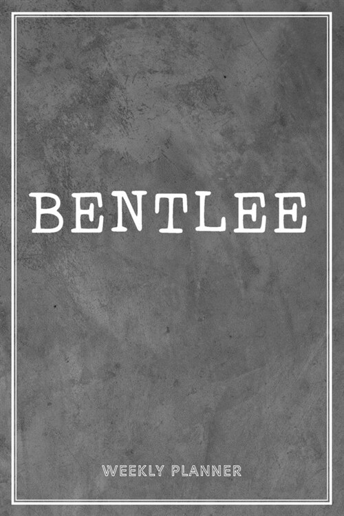 Bentlee Weekly Planner: Organizer Appointment Undated With To-Do Lists Additional Notes Academic Schedule Logbook Chaos Coordinator Time Manag (Paperback)