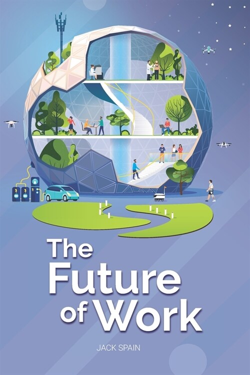 The Future of Work: Trends, Opportunities, and Threats in 2020 and Beyond (Paperback)