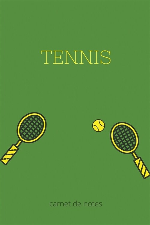 Tennis: Carnet de notes pour joueur ou passionn?de tennis - sportif tennisman - journal original et pratique au quotidien - 1 (Paperback)