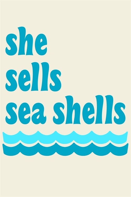 She Sells Seashells: A Lined Journal for Beachy Thoughts This Summer (100 Lined Blank Pages, Soft Cover) (Medium 6 x 9): A classic childh (Paperback)