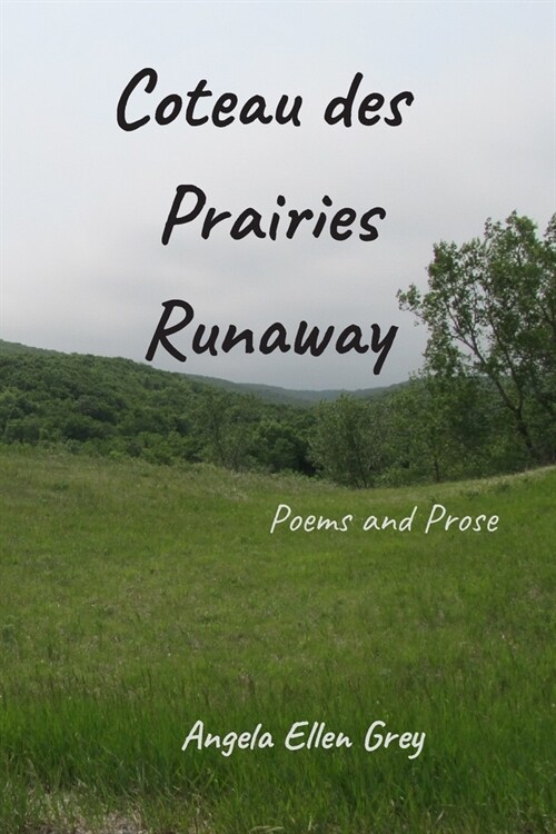 Coteau des Prairies Runaway: Poems and Prose (Paperback)