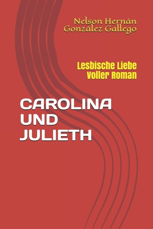 Carolina Und Julieth: Lesbische Liebe Voller Roman (Paperback)