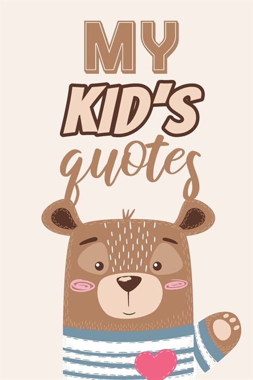 My Kids Quotes: Funny Journal to Preserve All The Silly Things And Wise Words Your Children Say (Paperback)