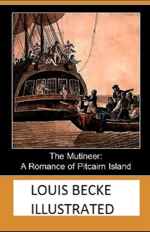 The Mutineer: A Romance of Pitcairn Island Illustrated (Paperback)