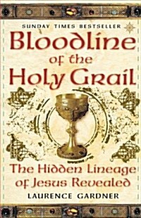 Bloodline of the Holy Grail : The Hidden Lineage of Jesus Revealed (Paperback)