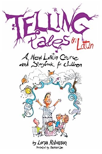 Telling Tales in Latin : A New Latin Course and Storybook for Children (Paperback)
