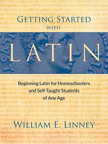 Getting Started with Latin: Beginning Latin for Homeschoolers and Self-Taught Students of Any Age (Paperback)