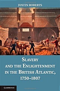 Slavery and the Enlightenment in the British Atlantic, 1750–1807 (Hardcover)
