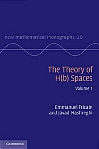 The Theory of H(b) Spaces: Volume 1 (Hardcover)
