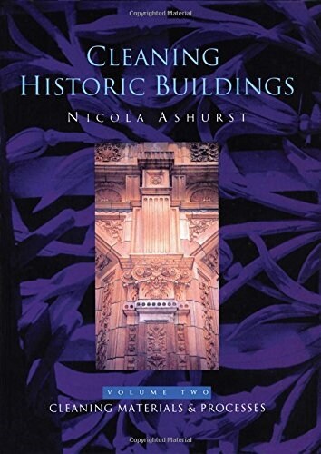 Cleaning Historic Buildings: v. 2 : Cleaning Materials and Processes (Hardcover)