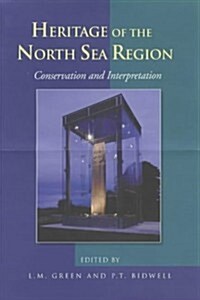 Conservation and Interpretation : Heritage of the North Sea Region (Hardcover)