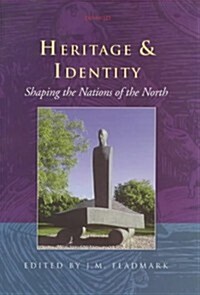 Heritage and Identity : Shaping the Nations of the North (Hardcover)