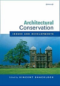 Architectural Conservation: Issues and Developments : A Special Issue of the Journal of Architectural Conservation (Paperback)