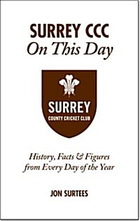 Surrey CCC on This Day: History, Facts & Figures from Every Day of the Year (Hardcover)