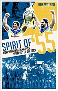 Spirit of 55 : How Warrington Wolves Regained Their Bite (Paperback)