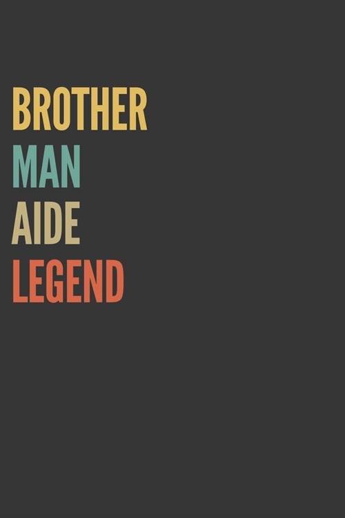 Brother Man Aide Legend Notebook: Lined Journal, 120 Pages, 6 x 9, Matte Finish, Gift For Bro (Paperback)