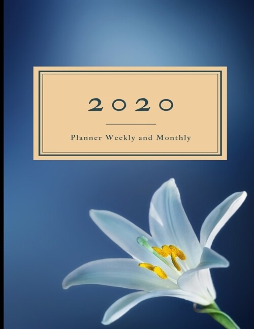 2020 Planner Weekly and Monthly: 8.5x11 Flowers Cover 13 -Dated Calendar With To-Do List (Paperback)