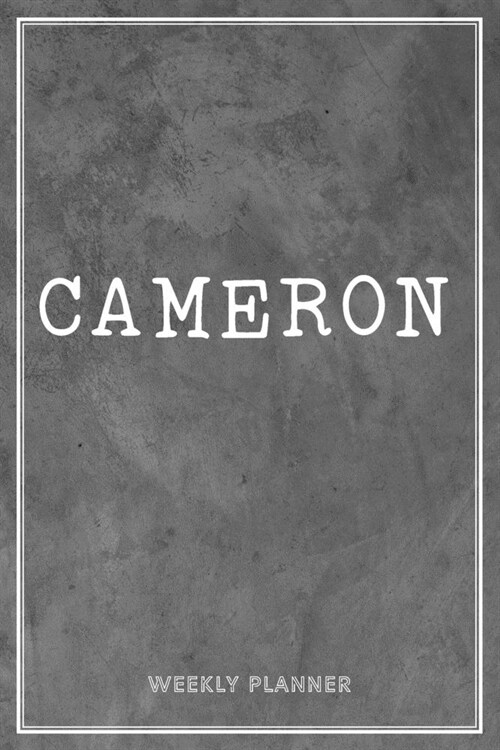 Cameron Weekly Planner: Custom Name Personal To Do List Academic Schedule Logbook Organizer Appointment Student School Supplies Time Managemen (Paperback)