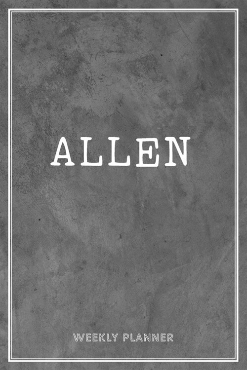 Allen Weekly Planner: To-Do Lists Journal Personalized Personal Name Notebook Loft Cement Wall For Men Boy Teens Girls & Kids Student Teache (Paperback)