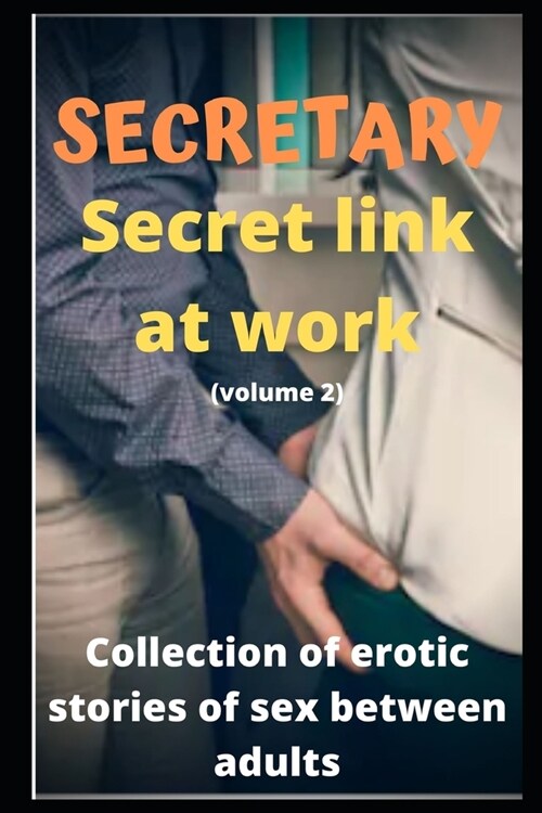 SECRETARY Secret link at work (volume 2): Collection of erotic stories of sex between adults (Paperback)