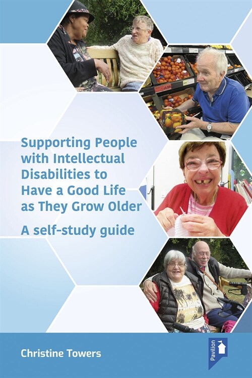 Supporting People with Intellectual Disabilities to Have a Good Life as They Grow Older : A self- study guide (Paperback)