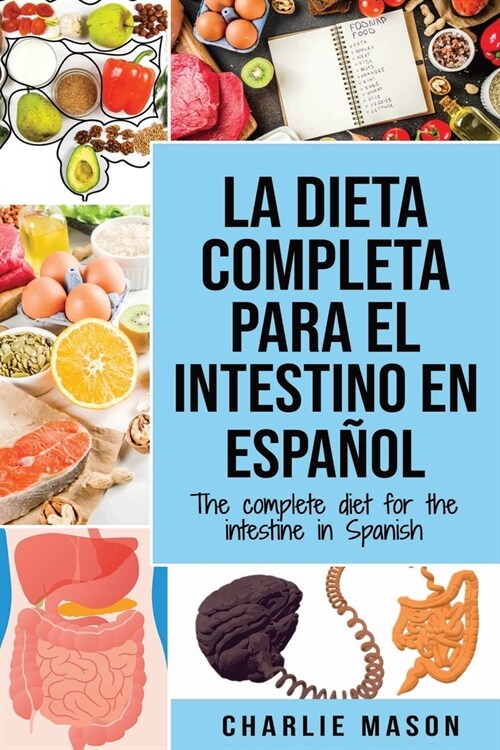 La Dieta Completa Para El Intestino En Espa?l/ The Complete Diet For The Intestine In Spanish (Paperback)