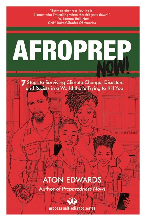 Afroprep Now!: 7 Steps to Surviving Climate Change, Disasters and Racists in a World Thats Trying to Kill You (Paperback)