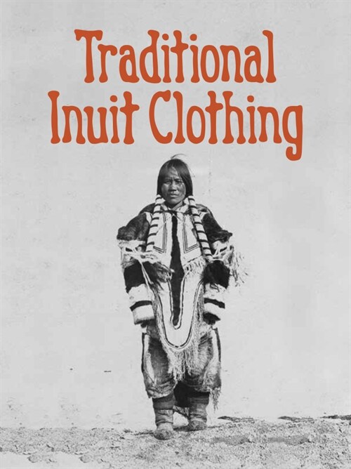 Traditional Inuit Clothing: English Edition (Paperback, English)