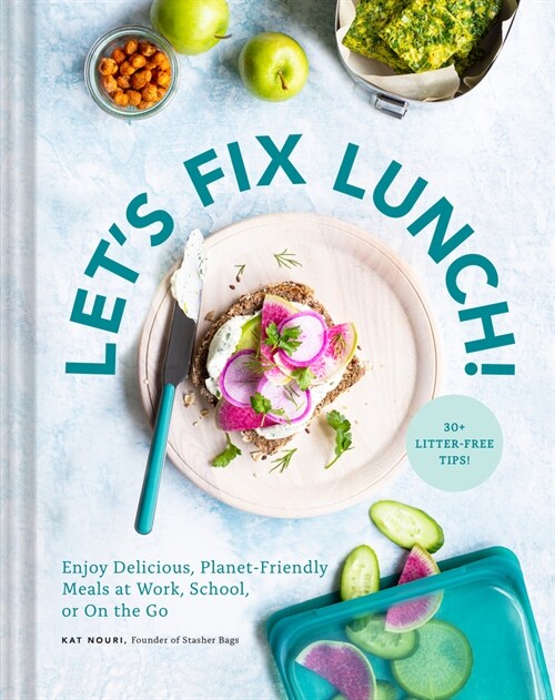Lets Fix Lunch!: Enjoy Delicious, Planet-Friendly Meals at Work, School, or on the Go (Hardcover)